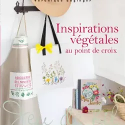 Inspirations Végétales aux Points de Croix de Véronique Enginger